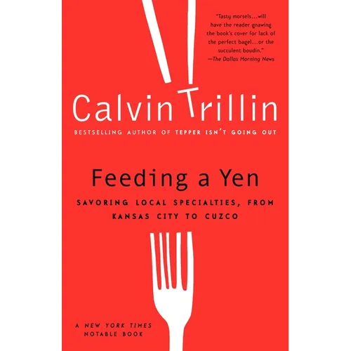 Feeding a Yen: Savoring Local Specialties, from Kansas City to Cuzco - Paperback