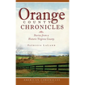 Orange County Chronicles: Stories from a Historic Virginia County - Hardcover