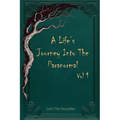 A Life's Journey Into The Paranormal: Vol 1 - Paperback