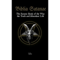Biblia Satanae: The Satanic Book of the Way, the Truth and Abundant Life - Paperback