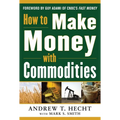 How to Make Money with Commodities - Hardcover