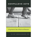 Compulsive Acts: A Psychiatrist's Tales of Ritual and Obsession - Paperback