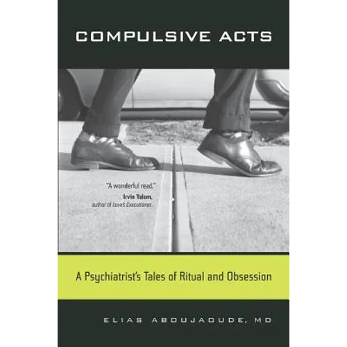Compulsive Acts: A Psychiatrist's Tales of Ritual and Obsession - Paperback