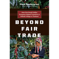 Beyond Fair Trade: How One Small Coffee Company Helped Transform a Hillside Village in Thailand - Paperback