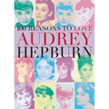 100 Reasons to Love Audrey Hepburn - Paperback
