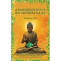 A Pangolin Slept on Buddha's Lap: A Novel About the Wonders of Wildlife and the Trials of Conservation - Hardcover