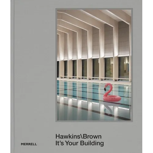 Hawkins\Brown: It's Your Building - Hardcover