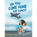 Did You Come Home for Lunch? - Hardcover