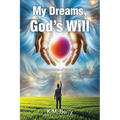 My Dreams, God's Will: Intersections of God's Will and Your Dreams - Paperback