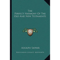 The Perfect Harmony Of The Old And New Testaments - Paperback
