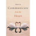 How to Communicate from the Heart - Paperback