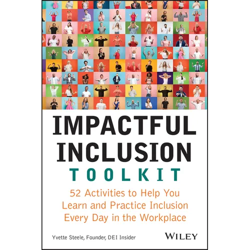Impactful Inclusion Toolkit: 52 Activities to Help You Learn and Practice Inclusion Every Day in the Workplace - Paperback
