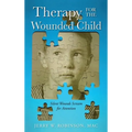 Therapy for the Wounded Child: Silent Wounds Scream for Attention - Hardcover