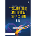 The Writing Workshop Teacher's Guide to Multimodal Composition (6-12) - Paperback