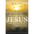 Choosing to Follow Jesus on This Journey Called Life - Paperback