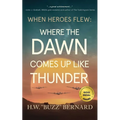 When Heroes Flew: Where the Dawn Comes Up Like Thunder - Paperback