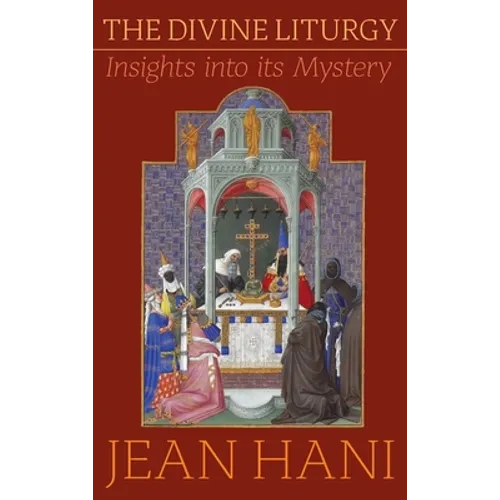 The Divine Liturgy: Insights Into Its Mystery - Hardcover