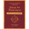 Jesus for President: Politics for Ordinary Radicals - Paperback