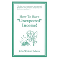 How To Have Unexpected Income - Paperback