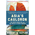 Asia's Cauldron: The South China Sea and the End of a Stable Pacific - Paperback