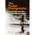 The Pocket Photographer: How to Take Beautiful Photos with Your Phone - Hardcover