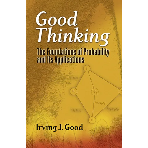 Good Thinking: The Foundations of Probability and Its Applications - Paperback