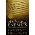 A Choice of Enemies: America Confronts the Middle East - Paperback