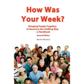 How Was Your Week: Bring People Together in Recovery the LifeRing Way - A Handbook - Paperback