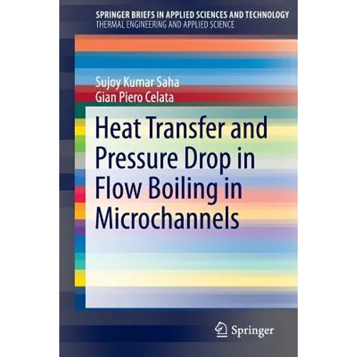 Heat Transfer and Pressure Drop in Flow Boiling in Microchannels - Paperback
