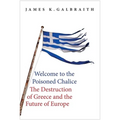 Welcome to the Poisoned Chalice: The Destruction of Greece and the Future of Europe - Hardcover