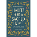 Habits for a Sacred Home: 9 Practices from History to Anchor and Restore Modern Families - Hardcover