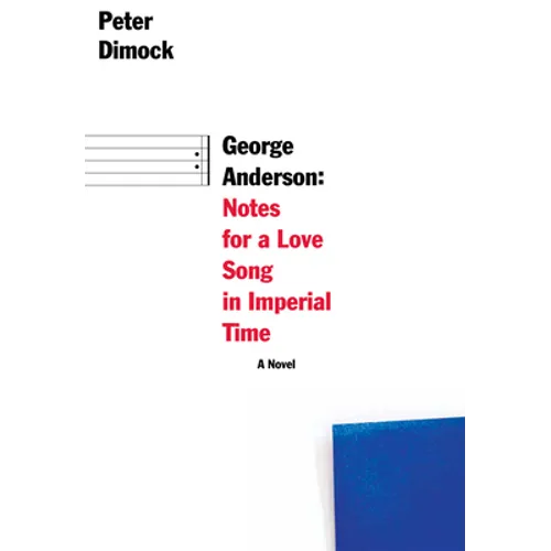 George Anderson: Notes for a Love Song in Imperial Time - Paperback