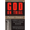 God on Trial: Landmark Cases from America's Religious Battlefields - Paperback
