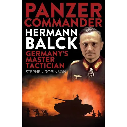 Panzer Commander Hermann Balck: Germany's Master Tactician - Paperback