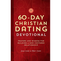 60-Day Christian Dating Devotional: Prayers and Wisdom for Building a God-Centered Relationship - Paperback
