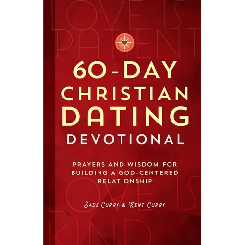 60-Day Christian Dating Devotional: Prayers and Wisdom for Building a God-Centered Relationship - Paperback