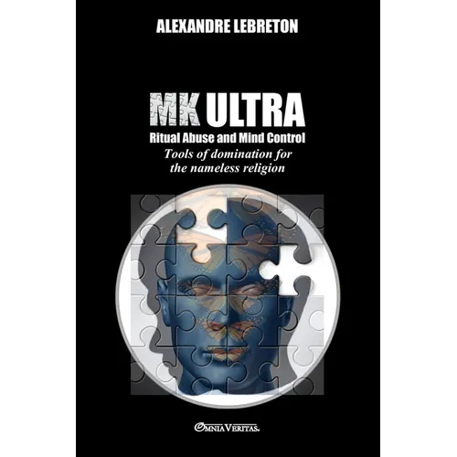 MK Ultra - Ritual Abuse and Mind Control: Tools of domination for the nameless religion - Paperback