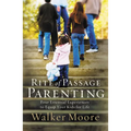 The Rite of Passage Parenting: Four Essential Experiences to Equip Your Kids for Life - Paperback