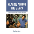 Playing Among the Stars: Conversations with Damien Chazelle - Paperback