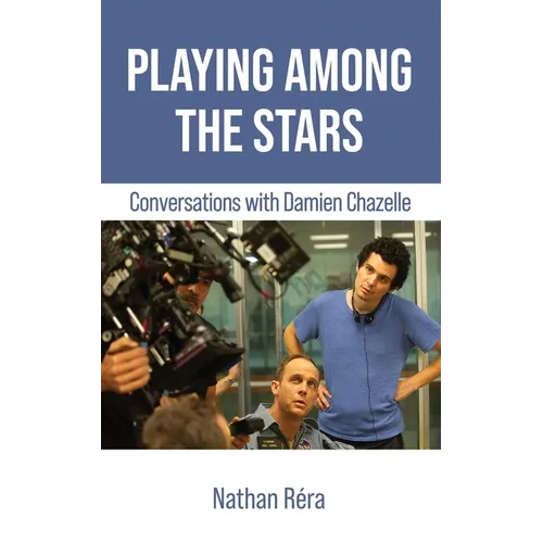 Playing Among the Stars: Conversations with Damien Chazelle - Paperback