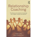 Relationship Coaching: The Theory and Practice of Coaching with Singles, Couples and Parents - Paperback
