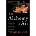 The Alchemy of Air: A Jewish Genius, a Doomed Tycoon, and the Scientific Discovery That Fed the World But Fueled the Rise of Hitler - Paperback