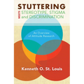 Stuttering Meets Sterotype, Stigma, and Discrimination: An Overview of Attitude Research - Paperback