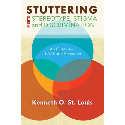 Stuttering Meets Sterotype, Stigma, and Discrimination: An Overview of Attitude Research - Paperback
