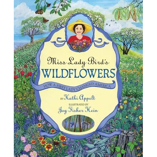 Miss Lady Bird's Wildflowers: How a First Lady Changed America - Hardcover