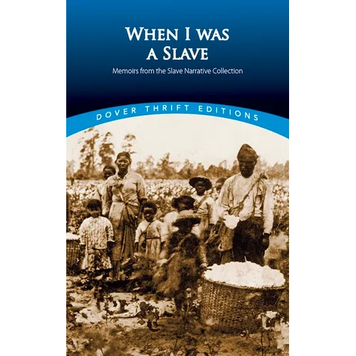 When I Was a Slave: Memoirs from the Slave Narrative Collection - Paperback