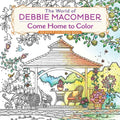 The World of Debbie Macomber: Come Home to Color: An Adult Coloring Book - Paperback