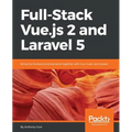Full-Stack Vue.js 2 and Laravel 5: Bring the frontend and backend together with Vue, Vuex, and Laravel - Paperback