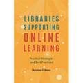Libraries Supporting Online Learning: Practical Strategies and Best Practices - Paperback