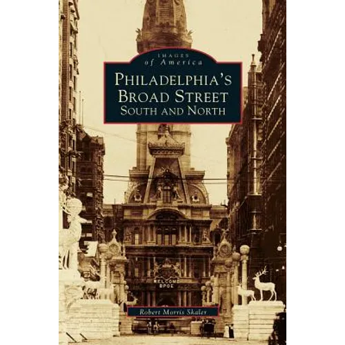 Philadelphia's Broad Street: South and North - Hardcover